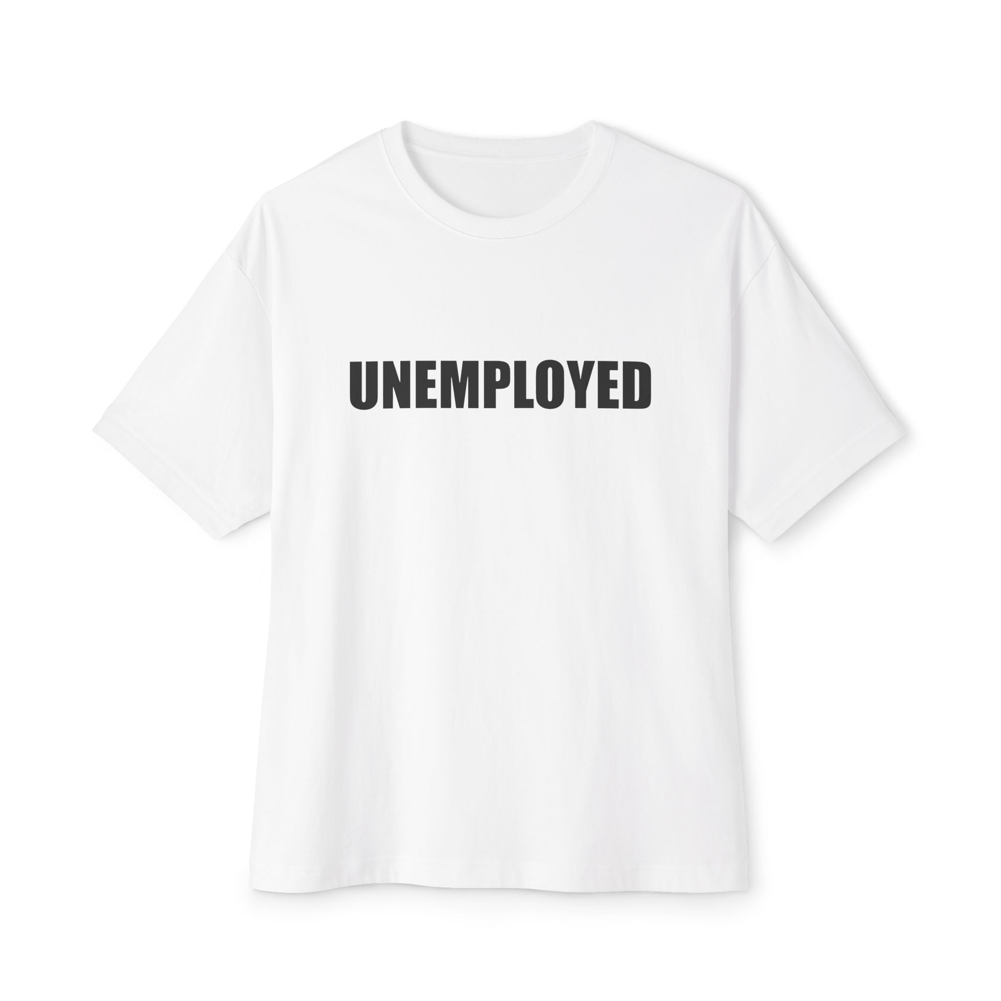 UNEMPLOYED T-Shirt