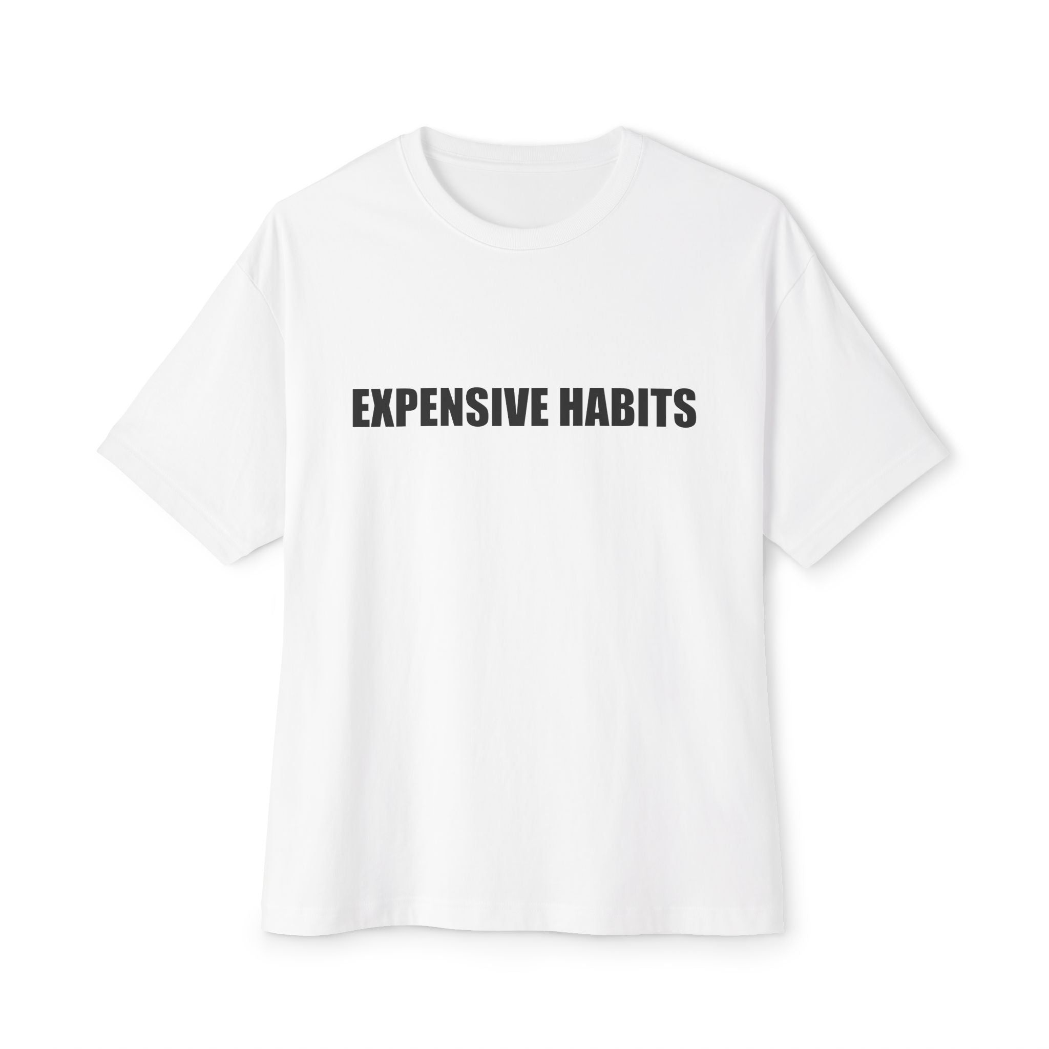 Expensive Habits T-Shirt