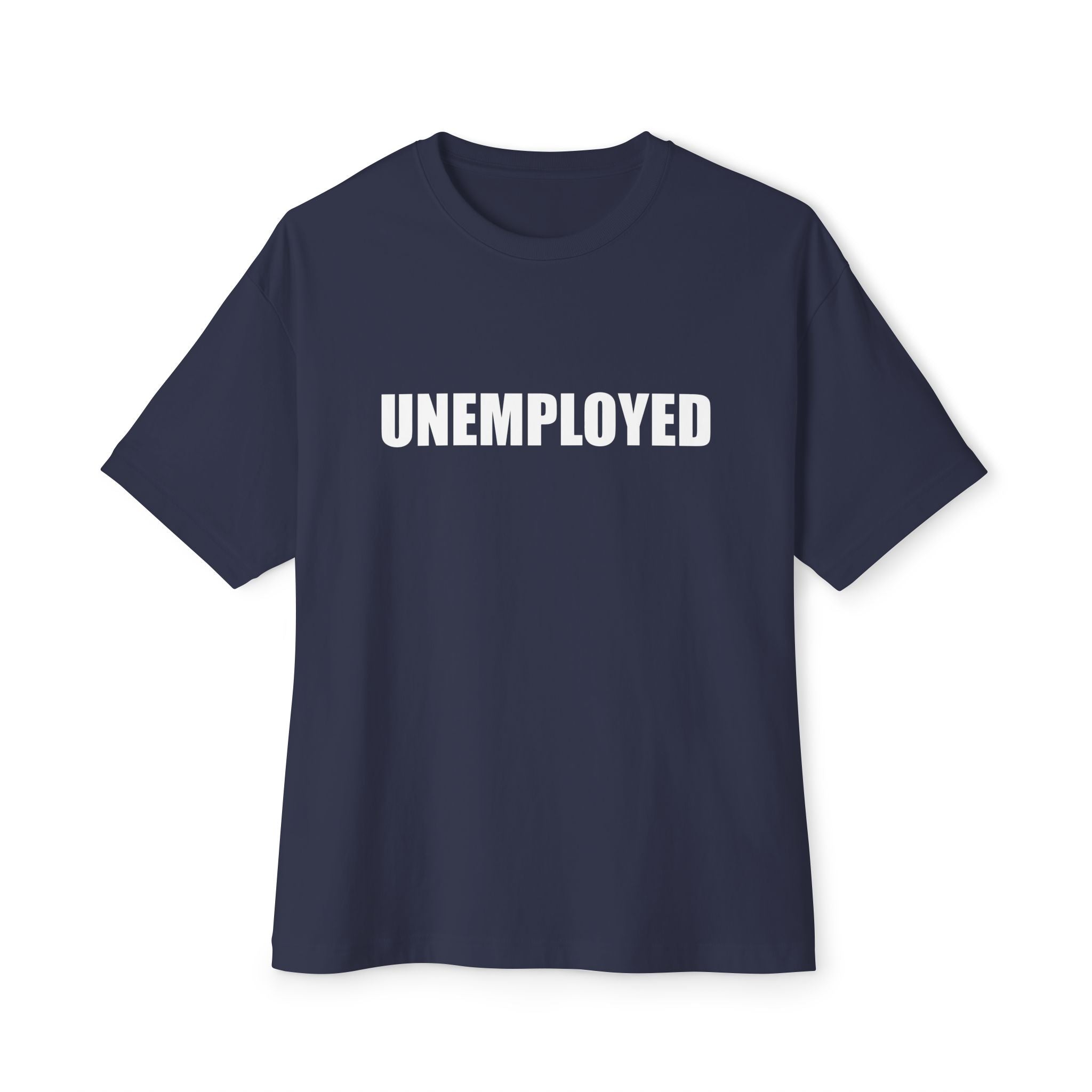 UNEMPLOYED T-Shirt
