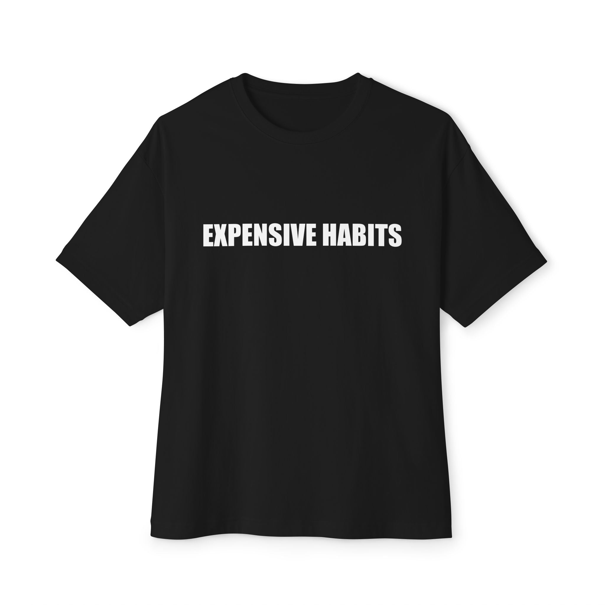 Expensive Habits T-Shirt