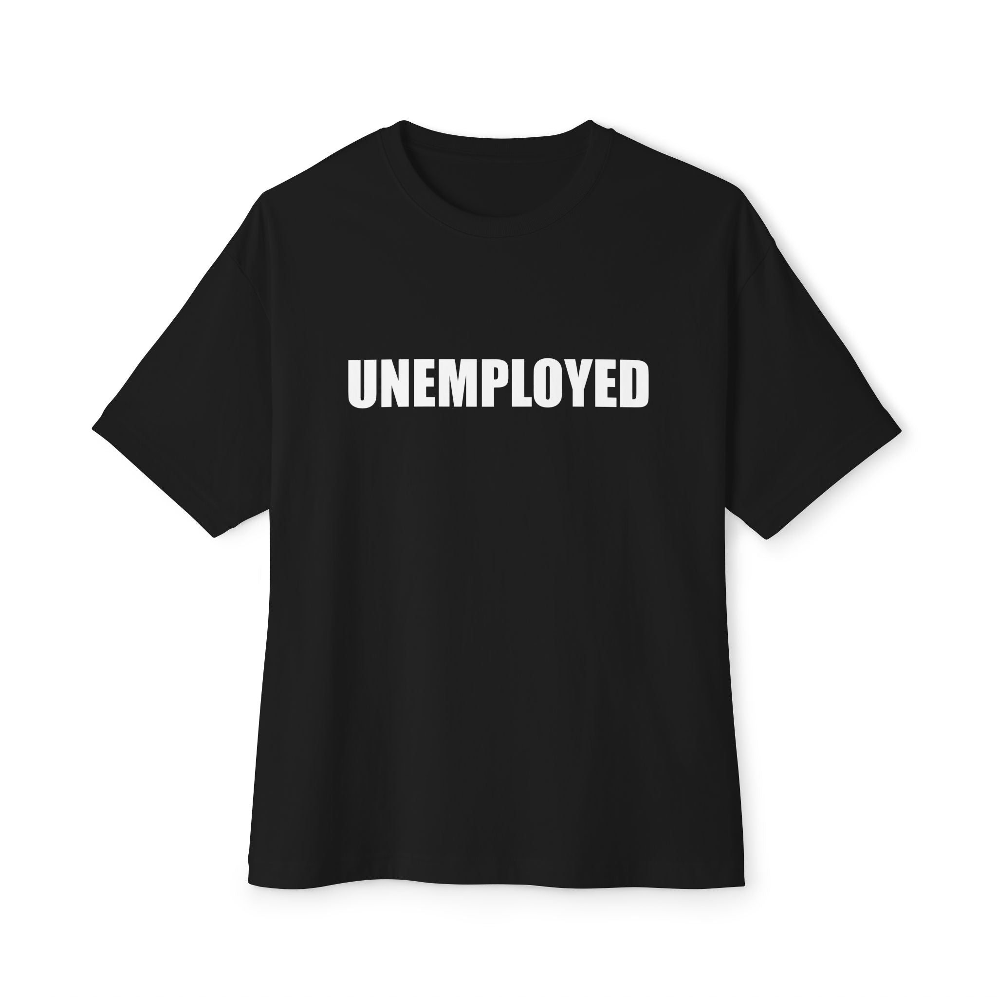 UNEMPLOYED T-Shirt
