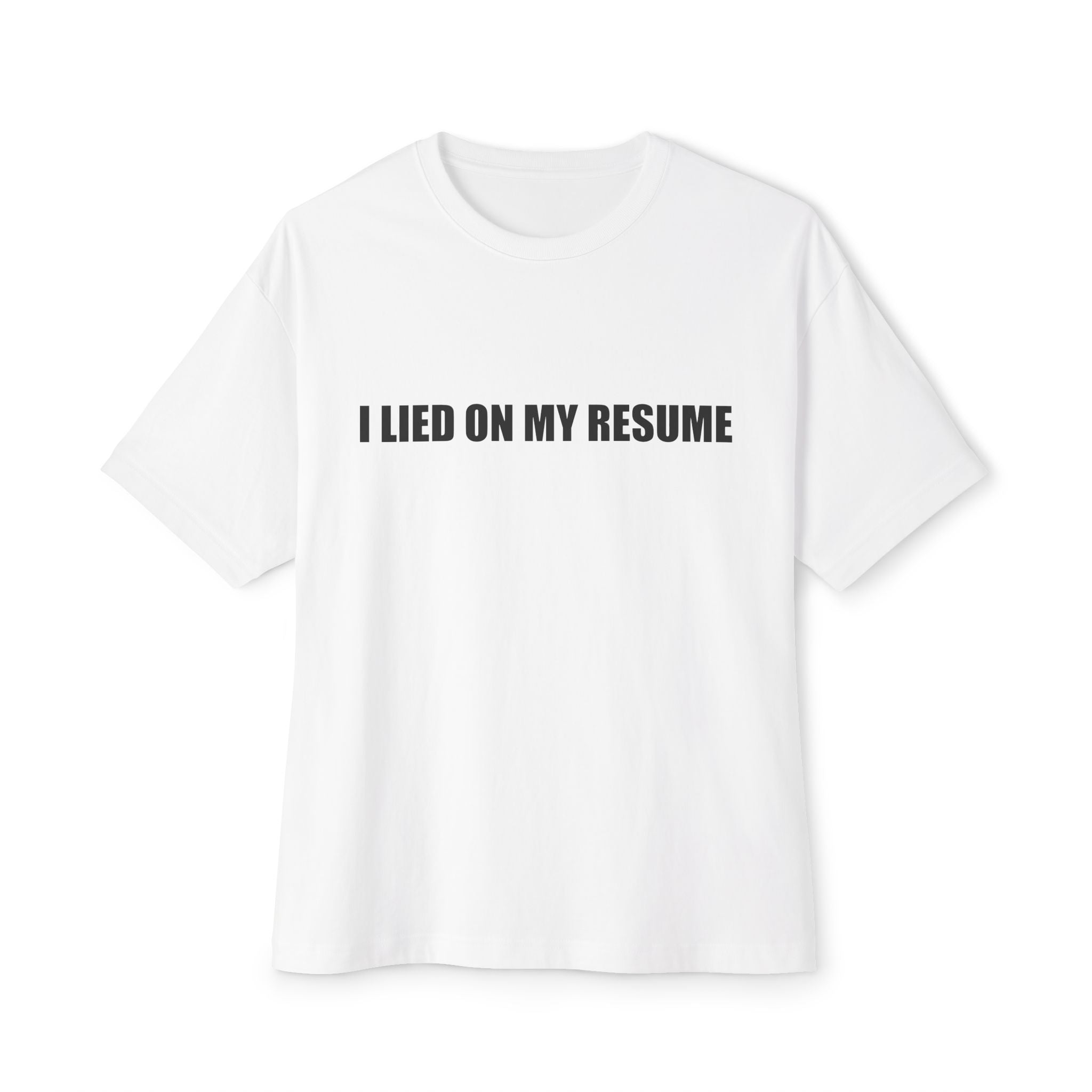I Lied On My Resume Tee T-Shirt