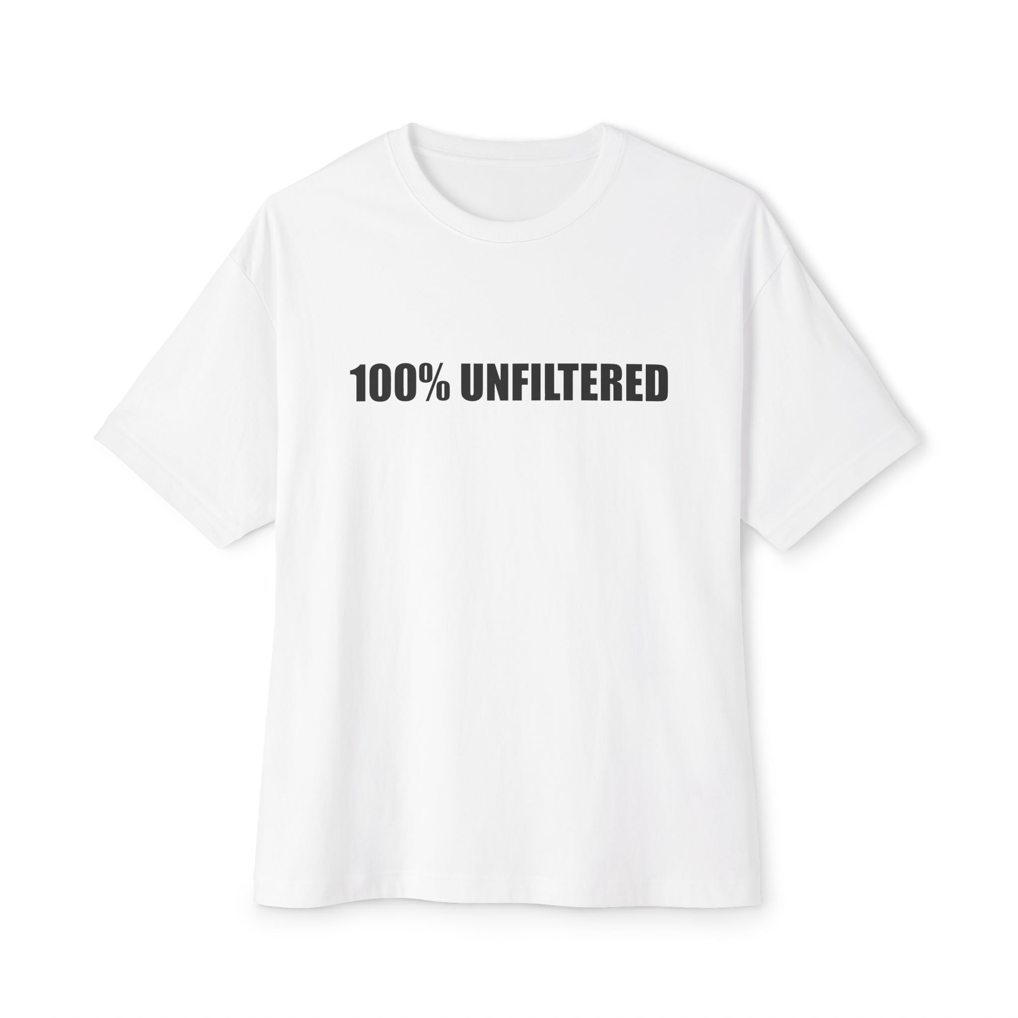 100% Unfiltered T-Shirt